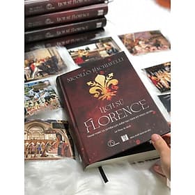 BÌA CỨNG - LỊCH SỬ FLORENCE - THAM VỌNG VÀ QUYỀN LỰC KIẾN TẠO THỜI KỲ PHỤC HƯNG - NICOLLO MACHIAVELLI - An Nam