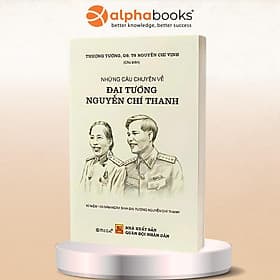 Những Câu Chuyện Về Đại Tướng Nguyễn Chí Thanh - Thanh Thanh