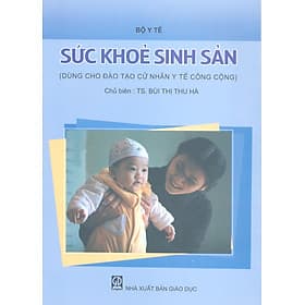 Sức khoẻ sinh sản (dùng cho đào tạo cử nhân y tế công cộng) - Công Sĩ