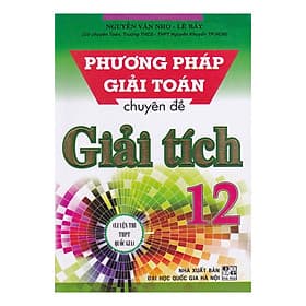 Sách Phương Pháp Giải Toán Theo Chuyên Đề Giải Tích Lớp 12 - Phương Phương