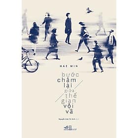 Bước Chậm Lại Giữa Thế Gian Vội Vã - Nhã Nam