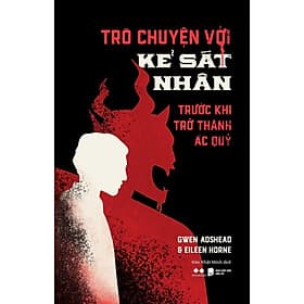 Trò Chuyện Với Kẻ Sát Nhân - Trước Khi Trở Thành Ác Quỷ - Bản Quyền - Thanh Thanh