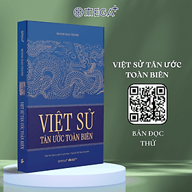 Việt Sử Tân Ước Toàn Biên (Hoàng Đạo Thành) - Omega Plus - Tân Hoa