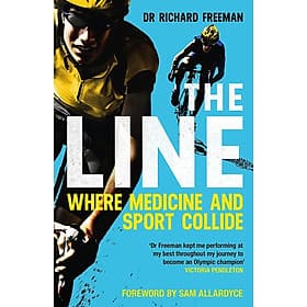 The Line: Where Medicine and Sport Collide by Richard Freeman - Cycling / Sport - Richard Fenton