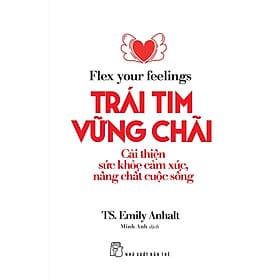Trái Tim Vững Chãi - Cải Thiện Sức Khỏe Cảm Xúc, Nâng Chất Cuộc Sống - Chà