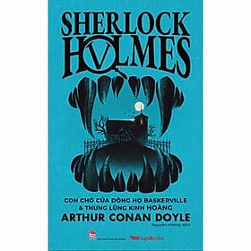 Sách Con Chó Của Dòng Họ Baskerville & Thung Lũng Kinh Hoàng (Sherlock Holmes – 5) - Do