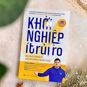 KHỞI NGHIỆP ÍT RỦI RO – Rủi Ro Càng Ít, Lợi Nhuận Càng Cao - Phàn Đăng – Vương Thúy Quỳnh dịch - Mochibooks - Lợi Ỷ Ân