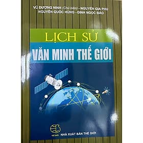 Lịch sử văn minh thế giới - Vũ Dương Ninh (chủ biên) - Vũ Văn Dương