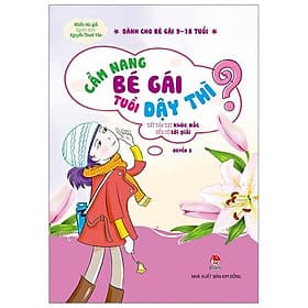 Sách Cẩm Nang Bé Gái Tuổi Dậy Thì - Quyển 2: Tất Tần Tật Khúc Mắc Đều Có Lời Giải