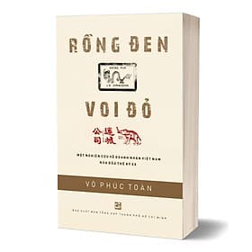 Rồng đen Voi đỏ - Một nghiên cứu về doanh nhân Việt Nam nửa đầu Thế kỷ XX - TH160 - Nam Việt