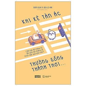 Sách Khi Kẻ Tàn Ác Thường Sống Thảnh Thơi…
