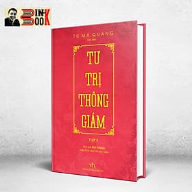 TƯ TRỊ THÔNG GIÁM biên niên sử 5000 năm Trung Quốc - Tư Mã Quang - Tri Thức