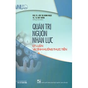 Quản Trị Nguồn Nhân Lực - Lý Luận Và Tình Huống Thực Tiễn (Sách chuyên khảo) - Lý Tiễn