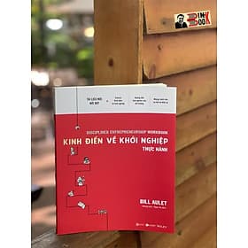 KINH ĐIỂN VỀ KHỞI NGHIỆP – THỰC HÀNH – Bill Aulet – Giang Lâm – Ngọc Ny dịch – Thaihabooks - Lâm Hà