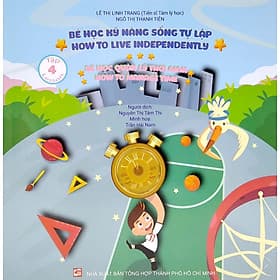 Bé Học Kỹ Năng Sống Tự Lập - Tập 4: Bé Học Quản Lý Thời Gian
