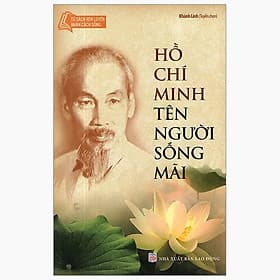 Hồ Chí Minh Tên Người Sống Mãi - Minh Minh