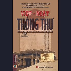 Việt Nhật Thông Thư - Các Bức Quốc Thư Bang Giao Giữa Chính Quyền Đàng Trong Với Nhật Bản Thế Kỷ XVI - XVII