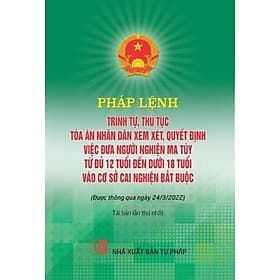 Sách Pháp lệnh trình tự, thủ tục toà án nhân dân xem xét, quyết định việc đưa người nghiện ma tuý từ đủ 12 tuổi đến dưới 18 tuổi vào cơ sở cai nghiện bắt buộc - Tục Vĩ
