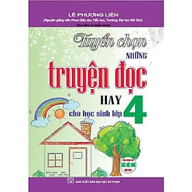 Tuyển Chọn Những Truyện Đọc Hay Cho Học Sinh Lớp 4 - Dùng Chung Các Bộ SGK Hiện Hành - Hồng Ân - An