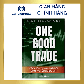 One Good Trade - Cách Tồn Tại Trong Thế Giới Giao Dịch Quỹ Khốc Liệt - Mike Bellafiore - G