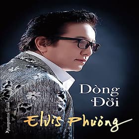 Dòng Đời (Hồi ký ca sỹ Elvis Phương) - Phương Phương