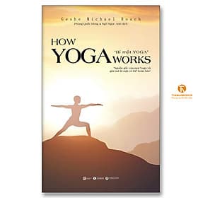 How Yoga Works: Bí Mật Yoga