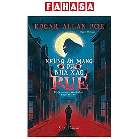 Những Án Mạng Ở Phố Nhà Xác Rue - Tuyển Tập Truyện Ngắn Kinh Dị Edgar Allan Poe - Allan