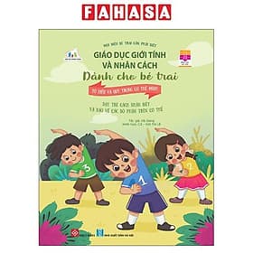 Giáo Dục Giới Tính Và Nhân Cách Dành Cho Bé Trai - Mọi Điều Bé Trai Cần Phải Biết - Tớ Hiểu Và Quý Trọng Cơ Thể Mình - Trọng Nhân