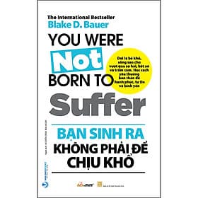 Sách Bạn Sinh Ra Không Phải Để Chịu Khổ
