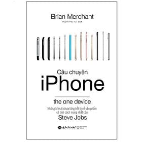 Câu Chuyện Iphone - The One Device - Những Bí Mật Chưa Từng Tiết Lộ Về Sản Phẩm Có Tính - Bản Quyền - Bi Chu