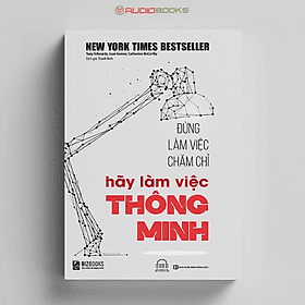 Đừng Làm Việc Chăm Chỉ Hãy Làm Việc Thông Minh - Lâm Hà