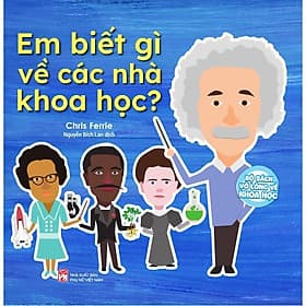 Bộ Sách Vỡ Lòng Về Khoa Học - Em Biết Gì Về Các Nhà Khoa Học - NXB Phụ Nữ - Long