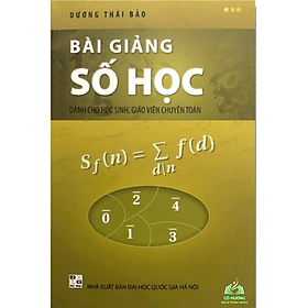 Sách Bài giảng số học dành cho học sinh, giáo viên chuyên toán - Dương Thái Bảo #huongbook - Thái Vi