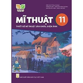 Sách giáo khoa Mĩ Thuật 11- Thiết Kế Mĩ Thuật Sân Khấu, Điện Ảnh- Kết Nối Tri Thức Với Cuộc Sống (Kèm Nilon bọc Sách) - Tri Thức