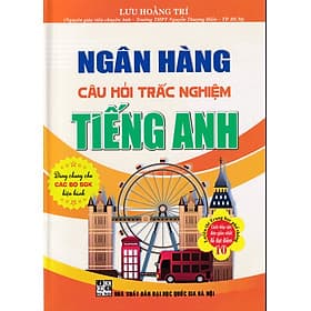 Ngân hàng câu hỏi trắc nghiệm Tiếng Anh - Ánh Nga