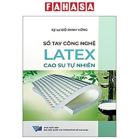 Sổ Tay Công Nghệ - Latex - Cao Su Tự Nhiên - 