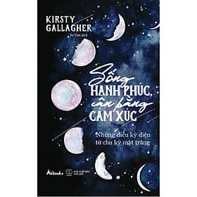 Sống Hạnh Phúc, Cân Bằng Cảm Xúc - Kirsty Gallagher - AZ Việt Nam - Nam Việt