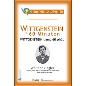 Sách Những Nhà Tư Tưởng Lớn - Wittgenstein Trong 60 Phút