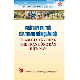 Phát huy vai trò của thanh niên quân đội tham gia xây dựng thế trận lòng dân hiện nay - Đàn Thanh
