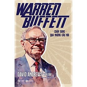 Warren Buffett - Chân Dung Qua Những Câu Nói - David Andrews Biên tập - Trương Thuý Ngân dịch - (bìa mềm) - David Spencer