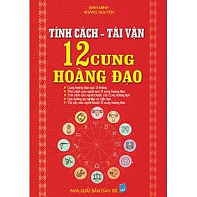 Tính Cách - Tài Vận 12 Cung Hoàng Đạo - HA - Hoàng Đạo