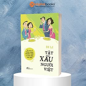 Tật Xấu Người Việt (Tản Mạn Về Tính Cách Người Việt Và Văn Hóa Thị Dân) - Di Li - (bìa mềm) - Di Li