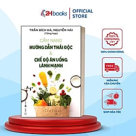 Cẩm Nang Hướng Dẫn Thải Độc & Chế Độ Ăn Uống Lành Mạnh- Y Học Hiện Đại- 2HBooks