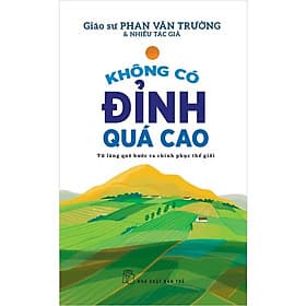 Sách Truyền Động Lực: Không Có Đỉnh Quá Cao - Từ Làng Quê Bước Ra Chinh Phục Thế Giới - Cao Lãng