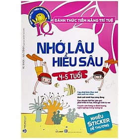 Đánh Thức Tiềm Năng Trí Tuệ - Nhớ Lâu Hiểu Sâu (4-5 Tuổi) - Văn