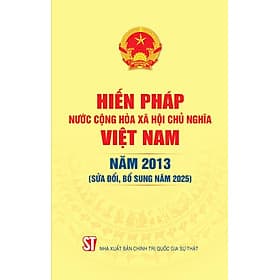 Hiến pháp nước Cộng hòa xã hội chủ nghĩa Việt Nam năm 2013 (sửa đổi, bổ sung năm 2025 - Gia Việt