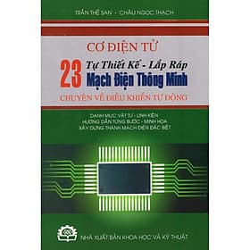 Cơ Điện Tử - Tự Thiết Kế - Lắp Ráp 23 Mạch Điện Thông Minh Chuyên Về Điều Khiển Tự Động - Minh Minh