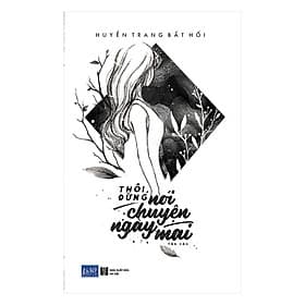 Sách Thôi, Đừng Nói Chuyện Ngày Mai - 