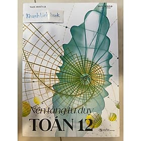 Nền Tảng Tư Duy Toán 12 - Ngọc Huyền LB - Ngọc Huyền