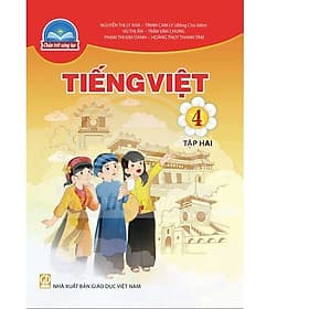 Sách giáo khoa Tiếng Việt 4- tập hai- Chân Trời Sáng Tạo (Kèm Nilon bọc Sách) - Việt Hà